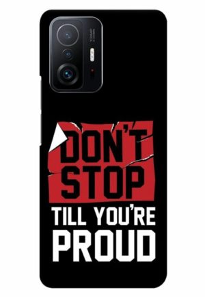 dont stop untill you are proud highly motivational quote printed designer mobile back case cover for mi 11t - 11t pro