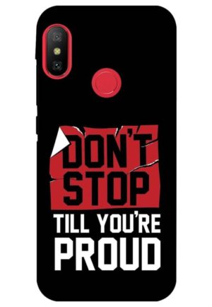 dont stop untill you are proud inspirational quotes printed designer mobile back case cover for Xiaomi Redmi 6 pro