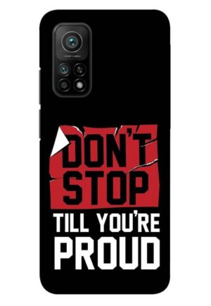 dont stop untill you are proud motivational quote printed designer mobile back case cover for mi 10t - mi 10t pro