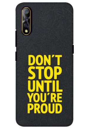 dont stop untill you are proud motivatuional quote printed mobile back case cover for vivo s1, vivo z1x printed mobile back case cover for vivo s1, vivo z1x
