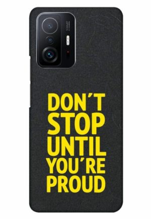 dont stop untill you are proud printed designer mobile back case cover for mi 11t - 11t pro
