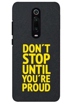 dont stop untiull you are proud printed designer mobile back case cover for redmi k20 - redmi k20 pro