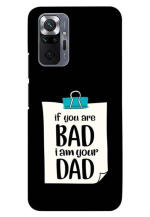 if you are bad i am your dad printed designer mobile back case cover for Xiaomi redmi note 10 pro - redmi note 10 pro max