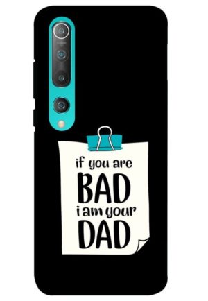 if you are bad i am your dad printed designer mobile back case cover for mi 10 5g - mi 10 pro 5G