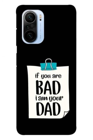 if you are bad i am your dad printed designer mobile back case cover for mi 11x - 11x pro