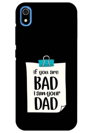 if you are bad i am your dad printed designer mobile back case cover for redmi 7a