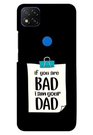 if you are bad i am your dad printed designer mobile back case cover for redmi 9 - redmi 9 activ - redmi 9c - redmi 10a - poco c31