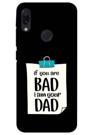 if you are bad i am your dad printed designer mobile back case cover for redmi note 7