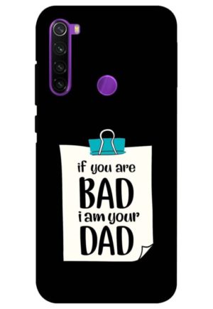 if you are bad i am your dad printed designer mobile back case cover for redmi note 8