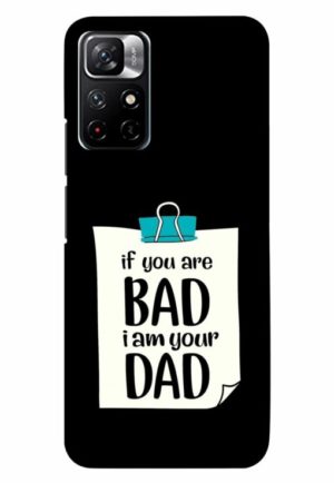 if you are bad i am your dad printed designer mobile back case cover for xiaomi redmi note 11t 5g - poco M4 pro 5g