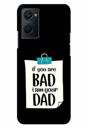 if you are bad i am your dad printed mobile back case cover for realme 9i