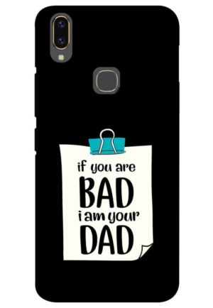 if you are bad i am your dad printed mobile back case cover for vivo V9, vivo V9 PRO , vivo v9 youth, vivo y83 pro