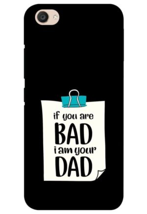if you are bad i am your dad printed mobile back case cover for vivo v5, vivo v5s, vivo y66, vivo y67, vivo y69