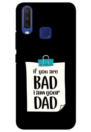 if you are bad i am your dad printed mobile back case cover for vivo y12, vivo y15 , vivo y17, vivo u10