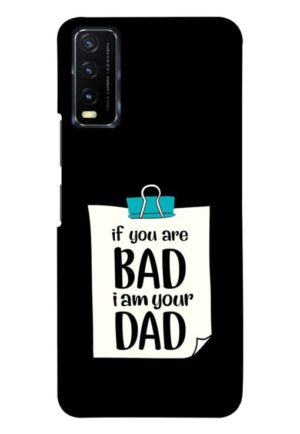 if you are bad i am your dad printed mobile back case cover for vivo y20 - vivo y20i - vivo y20a - vivo y20g - vivo y20t - vivo y12s - vivo y12g