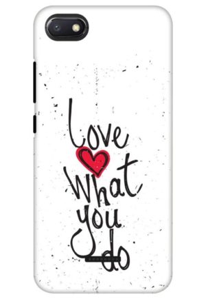 love what you do printed designer mobile back case cover for Xiaomi Redmi 6a