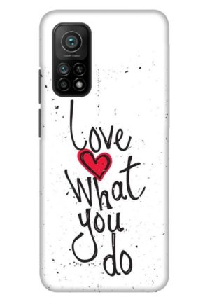 love what you do printed designer mobile back case cover for mi 10t - mi 10t pro