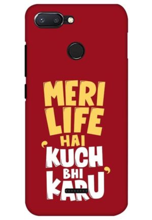 meri life hai kuch bhi karu printed designer mobile back case cover for Xiaomi Redmi 6