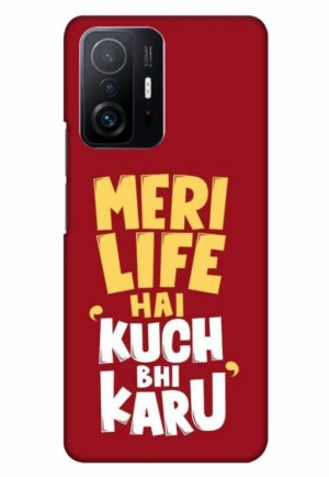 meri life hai kuch bhi karu printed designer mobile back case cover for mi 11t - 11t pro