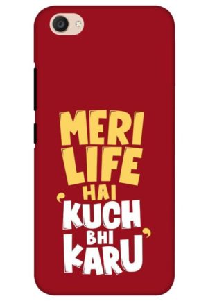 meri life hai kuch bhi karu printed mobile back case cover for vivo v5, vivo v5s, vivo y66, vivo y67, vivo y69
