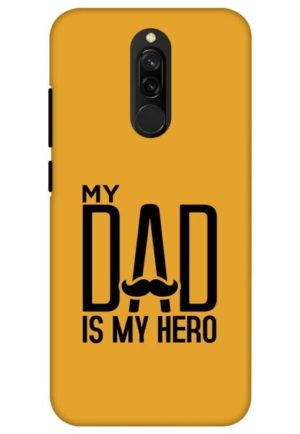 my dad is my hero printed designer mobile back case cover for redmi 8