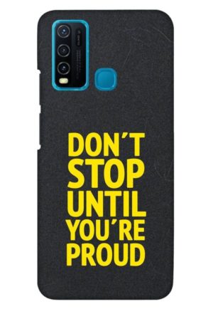 dont stop untill you are proud printed mobile back case cover for vivo y30 - vivo y50
