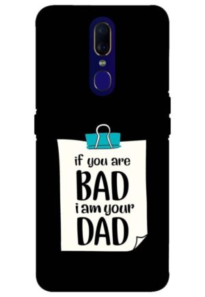 if you are bad i am your dad printed mobile back case cover for oppo f11