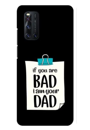 if you are bad i am your dad printed mobile back case cover for vivo V19