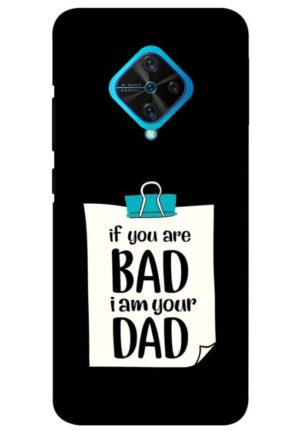 if you are bad i am your dad printed mobile back case cover for vivo s1 pro
