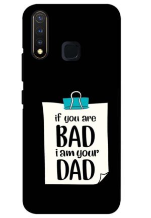 if you are bad i am your dad printed mobile back case cover for vivo u20 - vivo y19