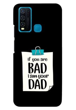 if you are bad i am your dad printed mobile back case cover for vivo y30 - vivo y50