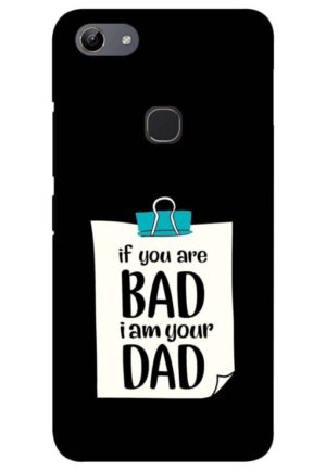 if you are bad i am your dad printed mobile back case cover for vivo y81 - vivo y83