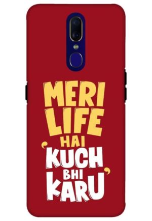 meri life hai kuch bhi karu printed mobile back case cover for oppo f11